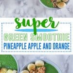 Pineapple Apple and Orange Super Green Smoothie