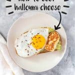 Curious about how to cook halloumi? This post will show you how to fry halloumi perfectly plus how to store it.