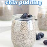 Pinterest graphic of a cup of protein chia pudding with fresh blueberries on top.